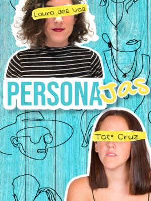 Personajas - Un show de Laura del Val & Tati Cruz